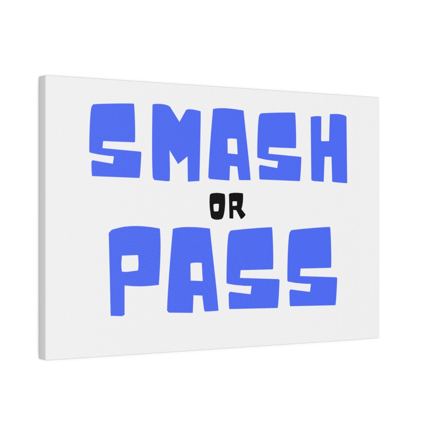 Smash or Pass Matte Canvas, Stretched, 0.75"