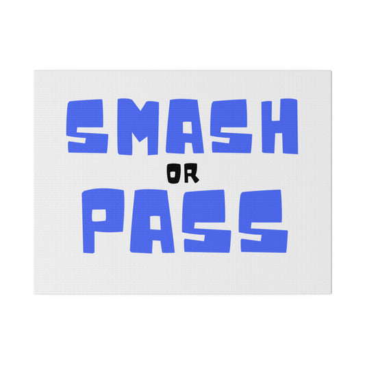 Smash or Pass Matte Canvas, Stretched, 0.75"