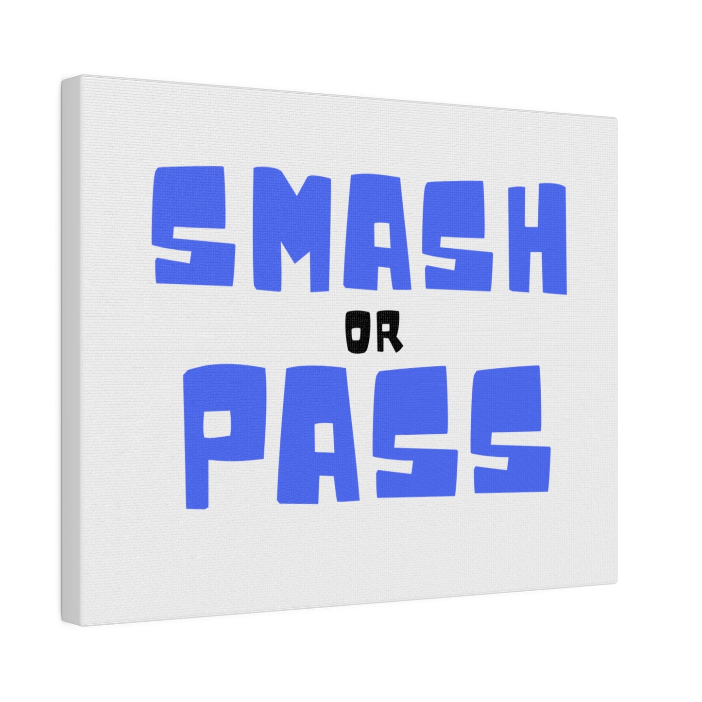 Smash or Pass Matte Canvas, Stretched, 0.75"