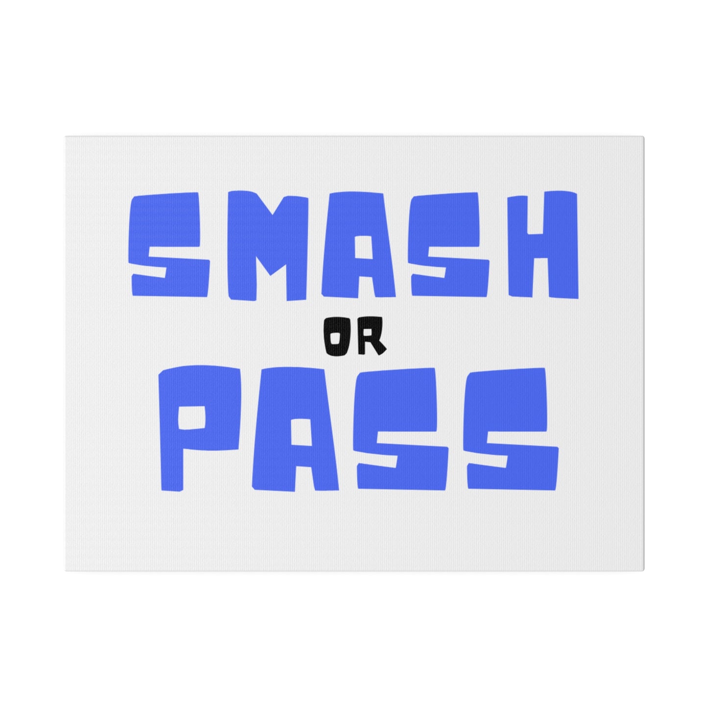 Smash or Pass Matte Canvas, Stretched, 0.75"