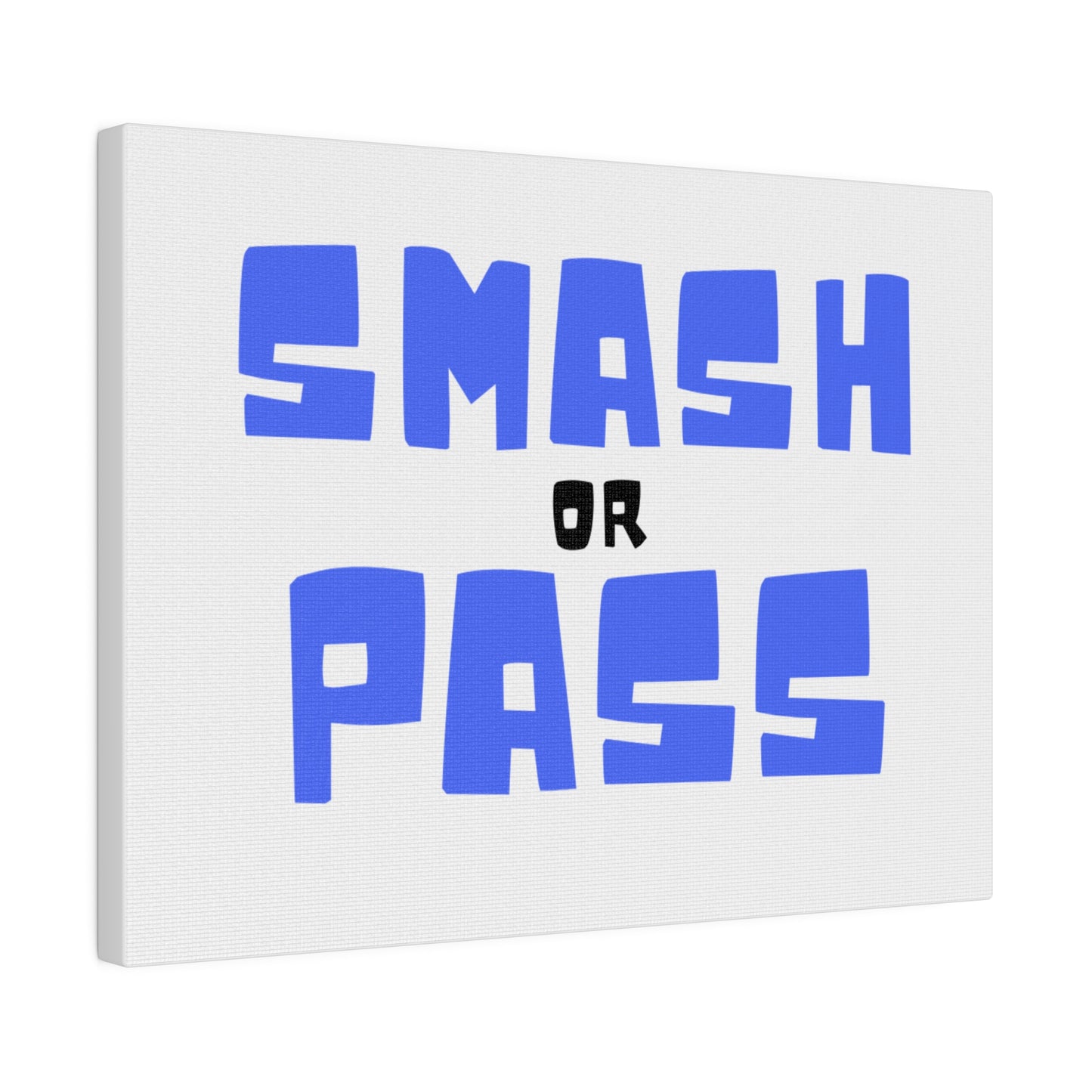 Smash or Pass Matte Canvas, Stretched, 0.75"