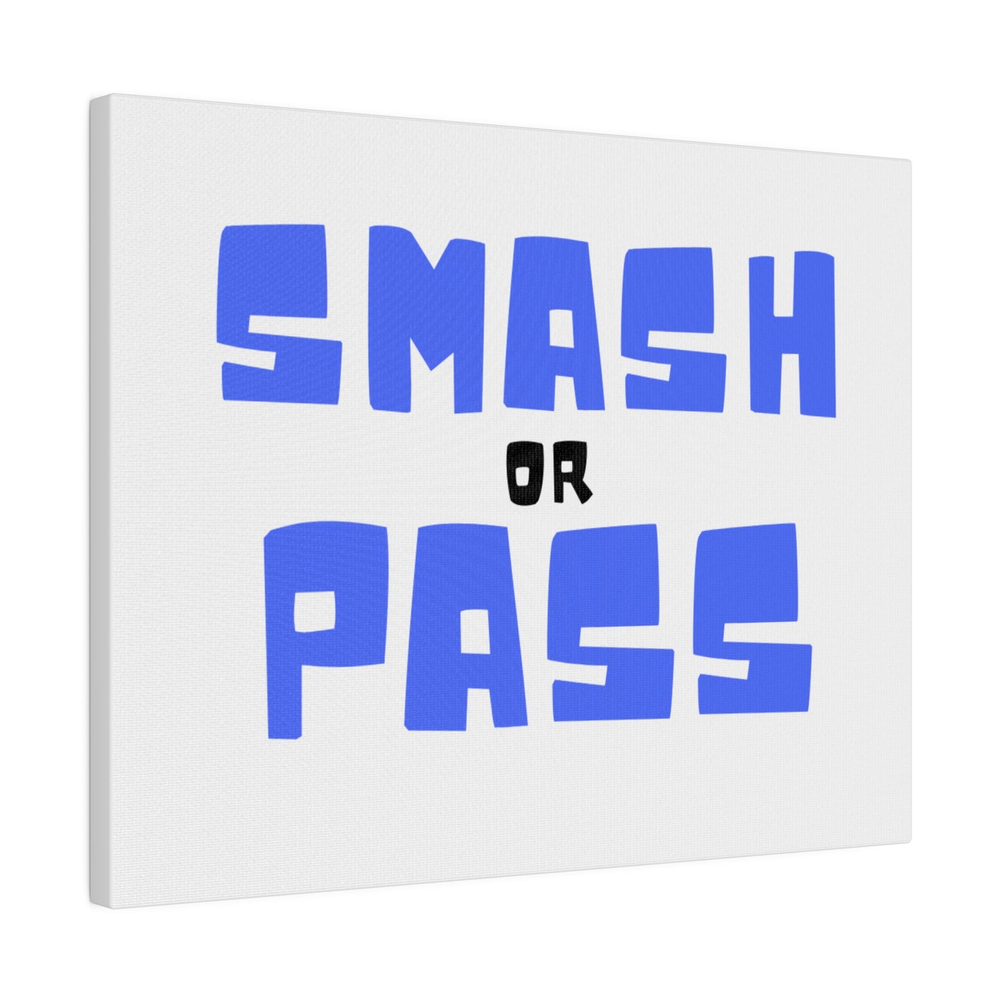 Smash or Pass Matte Canvas, Stretched, 0.75"